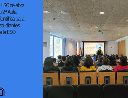 El LSC celebra su 2ª Aula Científica para estudiantes de la ESO